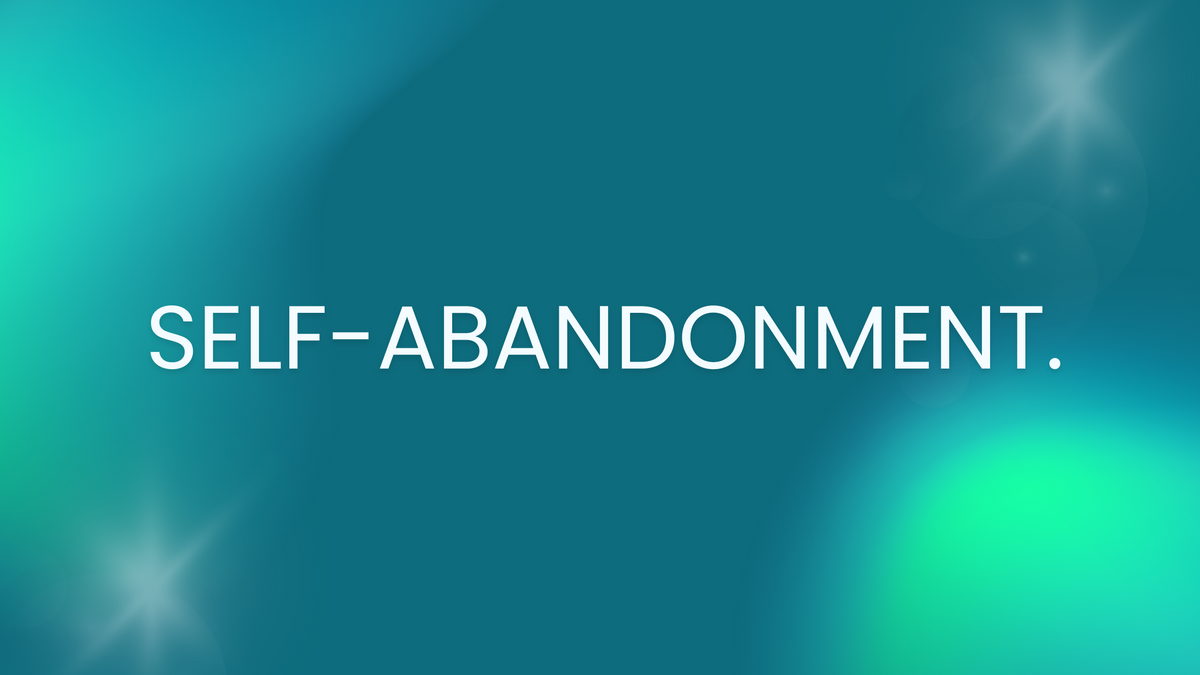 Self - Abandonment
