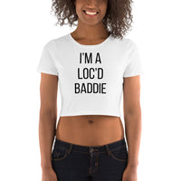 I'm a Loc'd Baddie - Women’s Crop Tee
