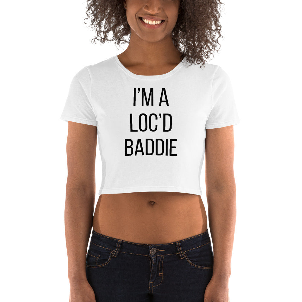 I'm a Loc'd Baddie - Women’s Crop Tee