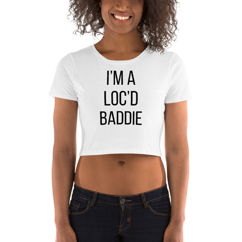 I'm a Loc'd Baddie - Women’s Crop Tee