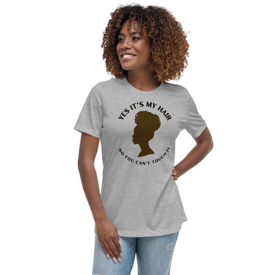 YES IT'S MY HAIR - Women's Relaxed T-Shirt