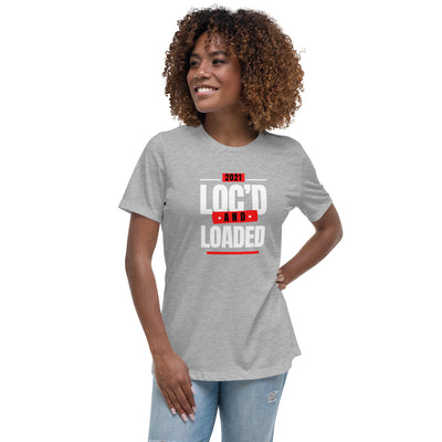 2021 - LOC'D & LOADED - Women's Relaxed T-Shirt