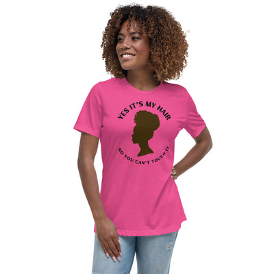 YES IT'S MY HAIR - Women's Relaxed T-Shirt