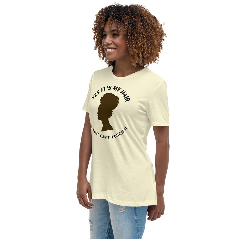 YES IT'S MY HAIR - Women's Relaxed T-Shirt