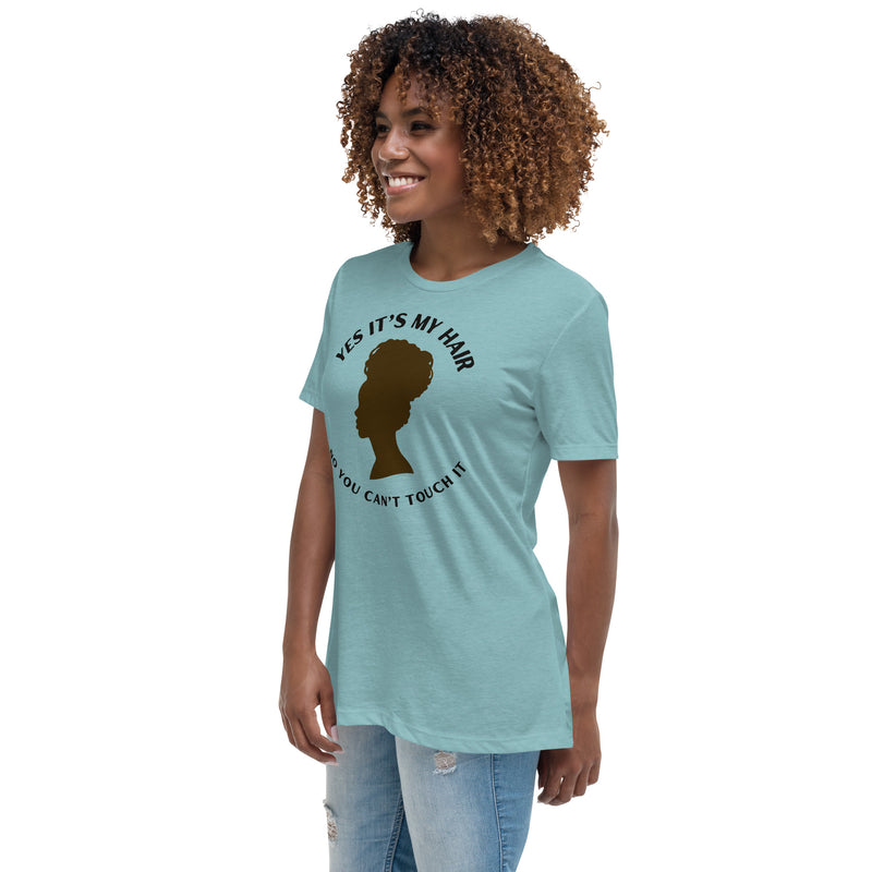 YES IT'S MY HAIR - Women's Relaxed T-Shirt