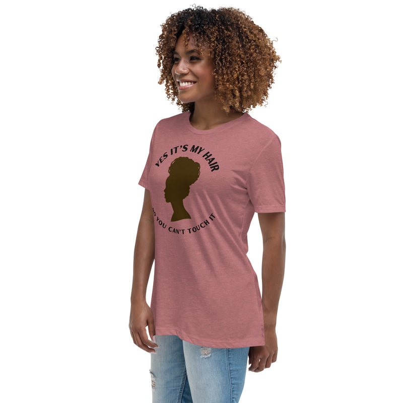 YES IT'S MY HAIR - Women's Relaxed T-Shirt