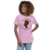 YES IT'S MY HAIR - Women's Relaxed T-Shirt