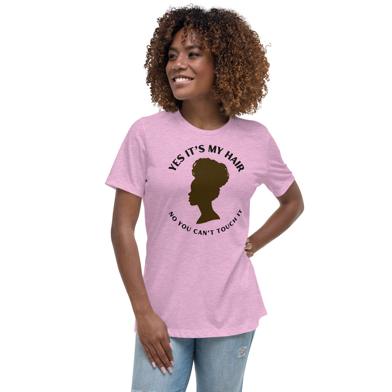 YES IT'S MY HAIR - Women's Relaxed T-Shirt