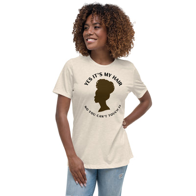 YES IT'S MY HAIR - Women's Relaxed T-Shirt