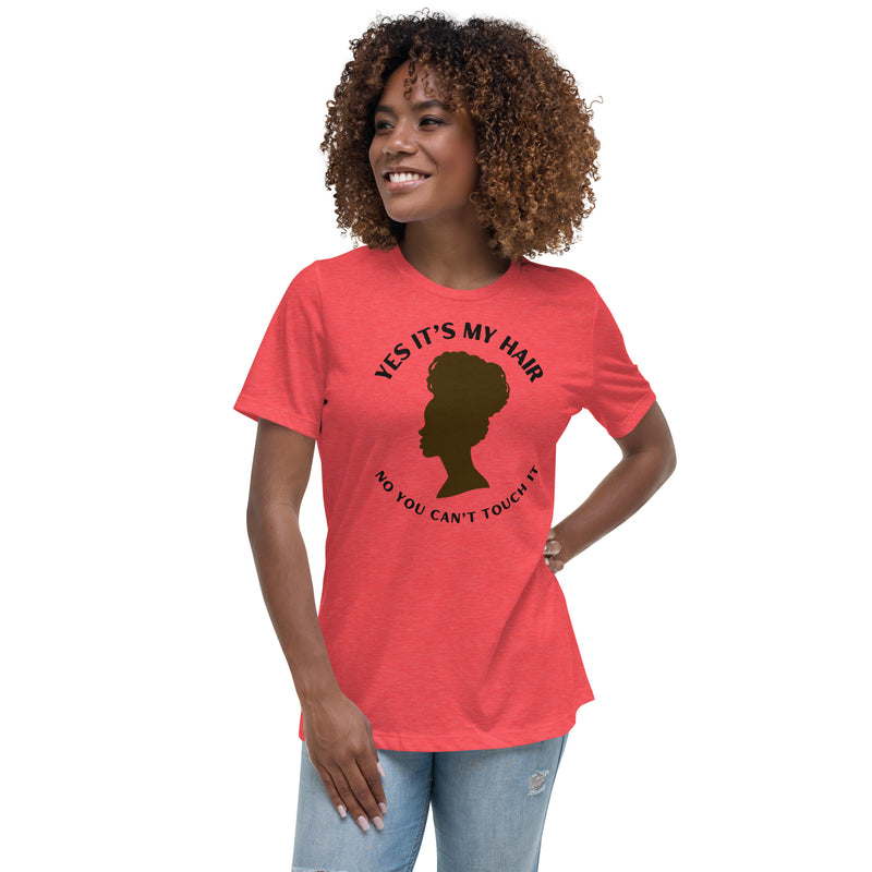 YES IT'S MY HAIR - Women's Relaxed T-Shirt
