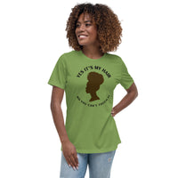 YES IT'S MY HAIR - Women's Relaxed T-Shirt