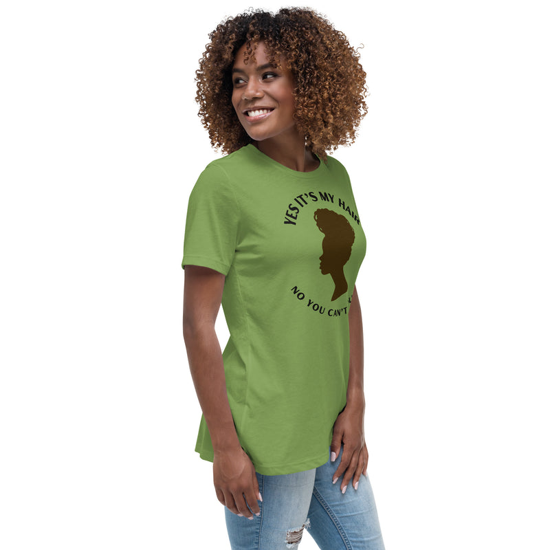 YES IT'S MY HAIR - Women's Relaxed T-Shirt