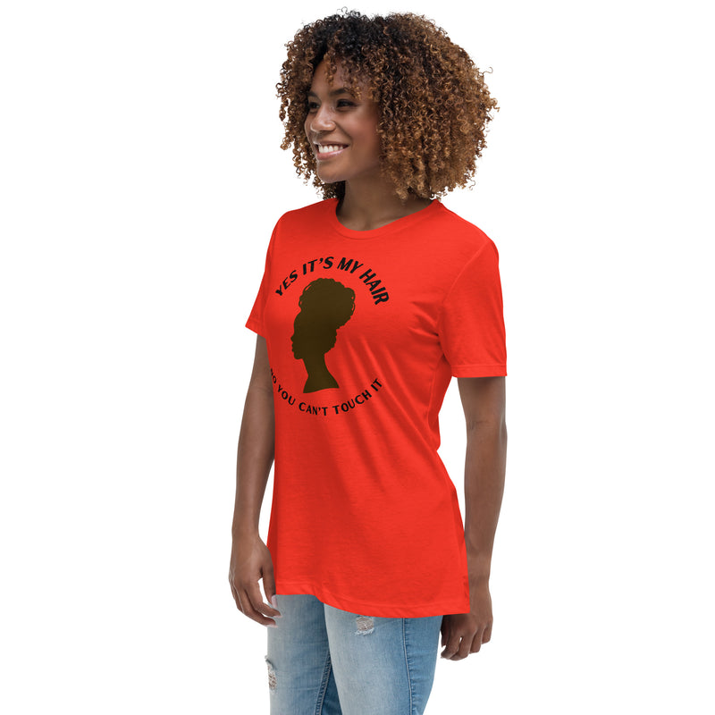 YES IT'S MY HAIR - Women's Relaxed T-Shirt