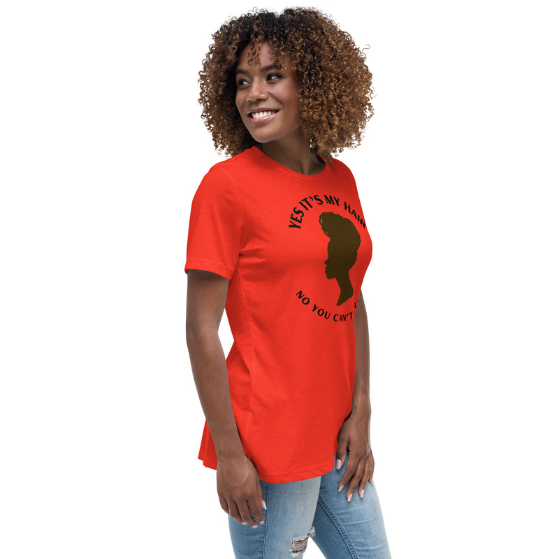 YES IT'S MY HAIR - Women's Relaxed T-Shirt