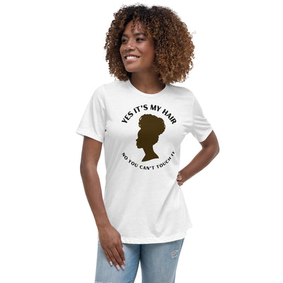 YES IT'S MY HAIR - Women's Relaxed T-Shirt