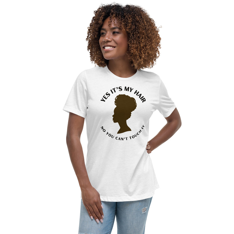 YES IT'S MY HAIR - Women's Relaxed T-Shirt