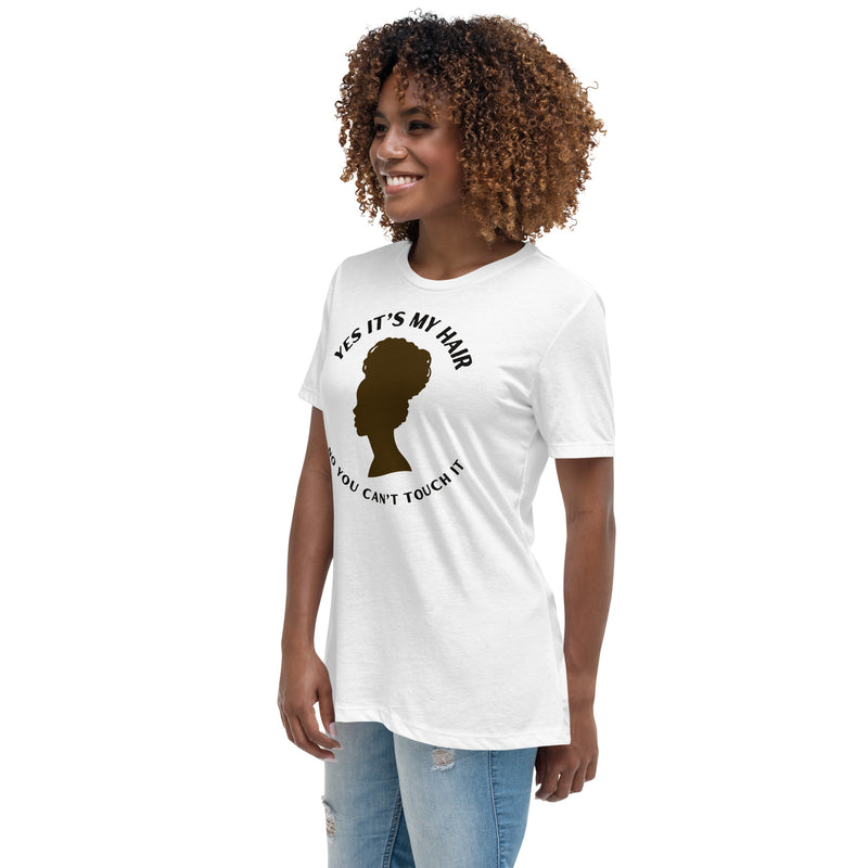 YES IT'S MY HAIR - Women's Relaxed T-Shirt